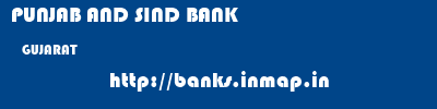 PUNJAB AND SIND BANK  GUJARAT     banks information 